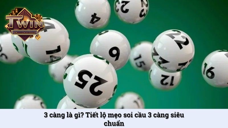 3 càng là gì? Tiết lộ mẹo soi cầu 3 càng siêu chuẩn