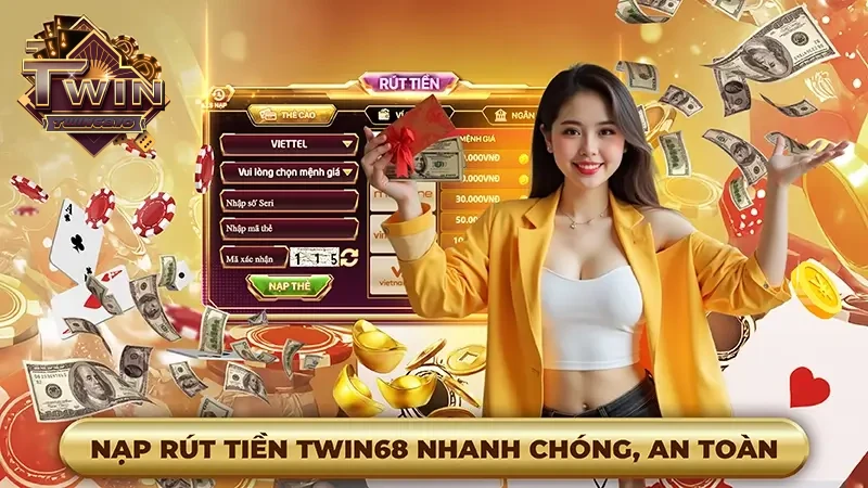 Nạp rút tiền Twin68 nhanh chóng, an toàn copy