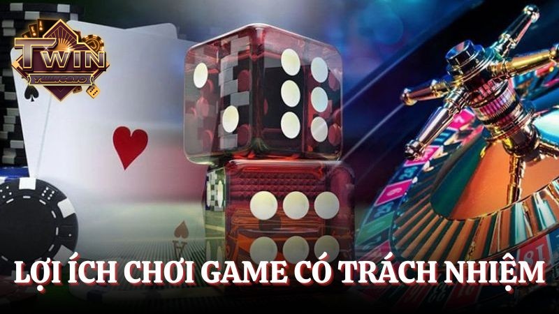 Lợi ích nếu thành viên chơi game có trách nhiệm