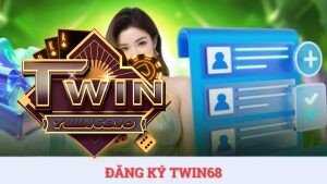 Hướng dẫn đăng ký TWIN68 cho người mới dễ hiểu nhất