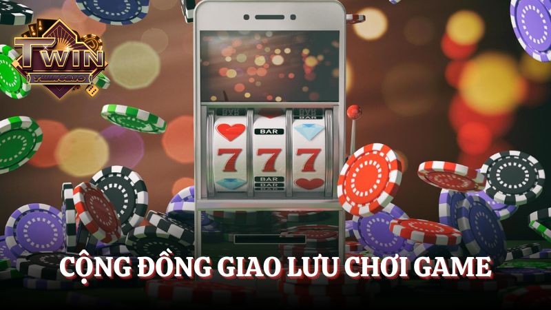 Cộng đồng giao lưu chơi game bài nổ hũ TWIN68