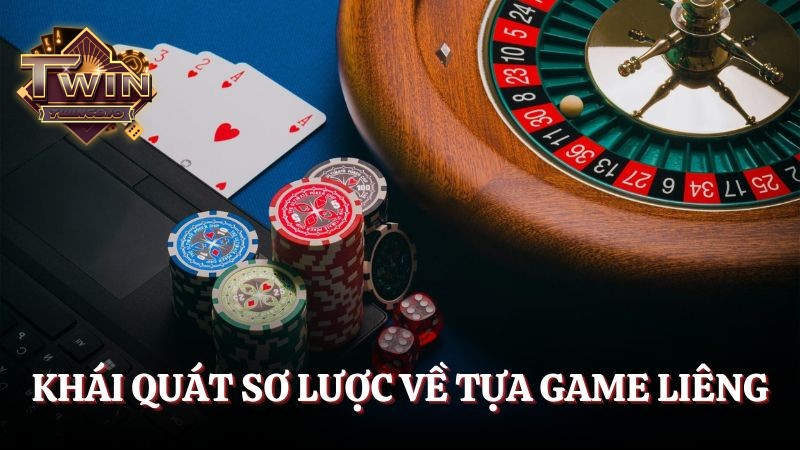 Khái quát sơ lược về tựa game liêng